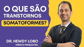 O que são Transtornos Somatoformes [upl. by Aaberg]