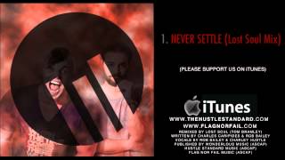 NEVER SETTLE Lost Soul Mx  Rob Bailey amp The Hustle Standard [upl. by Aip998]