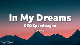 In My Dreams Reo Speedwagon  Angel Lyrics [upl. by Felder]