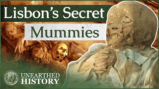 What Happened To These 78 Mummies Buried Below Lisbon  Secret Mummies  Unearthed History [upl. by Asiret]