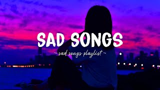 Sad Songs ♫ Sad songs playlist for broken hearts  Depressing Songs 2024 That Will Make You Cry [upl. by Charlene]