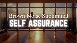 SLEEP SUBLIMINAL CONFIDENT SELF ASSURANCE  Smooth Brown Noise  Black Screen  8 Hours [upl. by Kinsman]