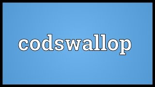 Codswallop Meaning [upl. by Laehpar217]