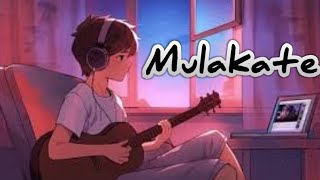 MULAKATE BEST ROMANTIC SONG LYRICS SHAYAR NEW SONG 2024 [upl. by Lounge]