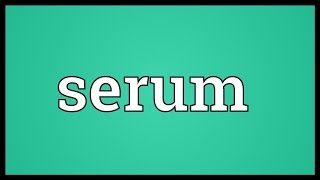 Serum Meaning [upl. by Ramad704]