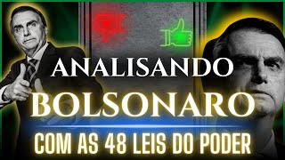 Analisando o BOLSONARO com AS 48 LEIS DO PODER [upl. by Yssenhguahs408]