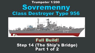 Trumpeter 1200 Sovremenny build Step 14 The ships bridge Part 1 of 2 [upl. by Ellehsem436]