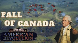 Ultimate General American Revolution  Fall of Canada  Episode 14 [upl. by Vander]