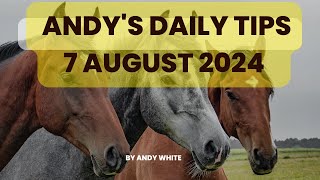 Andys Daily Free Tips for Horse Racing 7 August 2024 [upl. by Kim]