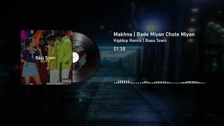 Makhna HipHop Remix Alka Yagnik  Udit Narayan  Bade Miyan Chote Miyan  Bass Town [upl. by Dnartreb860]