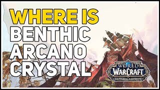 Where is Benthic Arcanocrystal WoW [upl. by Acirred880]