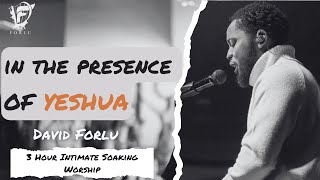 David Forlu  In His Presence  Yeshua  3 Hour Intimate Soaking Worship [upl. by Analle926]