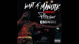 Phresher ft Eminem  Wait A Minute Remix [upl. by Ahsatniuq]