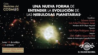 Una nueva forma de entender la evolución de las nebulosas planetarias I Ciclo Noticias del cosmos [upl. by Akissej871]