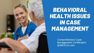 Behavioral Health Issues Social Work  Comprehensive Case Management Certification [upl. by Rosaleen]