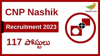 CNP Nashik Recruitment Notification 2023 In Telugu for 117 Posts  Central Govt Jobs [upl. by Taite]