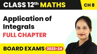 Application of Integrals  Full Chapter Explanation NCERT Solutions  Class 12 Maths Ch 8  202223 [upl. by Fennie]