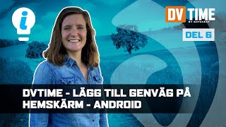 DVTIME  Kom i gång Lägg till genväg på hemskärmen  Android Del 6 [upl. by Pendergast]