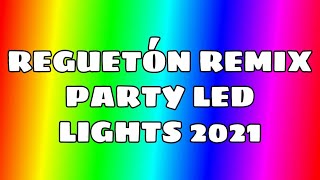 REGUETÓN REMIX PARTY LED LIGHTS 2021 [upl. by Peednam]