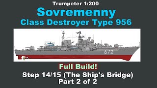 Trumpeter 1200 Sovremenny build Step 14 amp 15 The Ships Bridge Part 2 of 2 [upl. by Iba808]