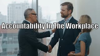 Accountability In The Workplace [upl. by Arikaahs]