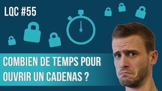 Combien de temps pour ouvrir un cadenas  LQC 55 [upl. by Seymour565]