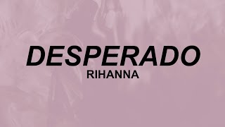 Rihanna  Desperado Lyrics  sittin in an old monte carlo  TikTok [upl. by Mcferren]