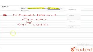 During an adiabatic expansion a gas obeys VT3  constant The gas must be  11  THERMODYNA [upl. by Isia]