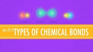 Atomic HookUps  Types of Chemical Bonds Crash Course Chemistry 22 [upl. by Marilee]