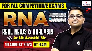 Current Affairs 16 August 2024  Real News and Analysis  For All Exams  RNA by Ankit Avasthi Sir [upl. by Nnyllaf]