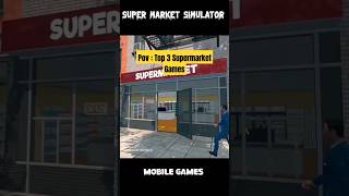 Top 3 super market Simulator mobile games  android 📥download now supermarketsimulator [upl. by Castle]