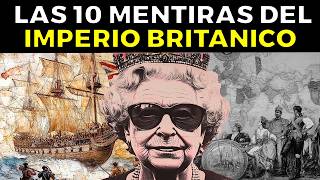 10 MENTIRAS del Imperio Británico que te hicieron creer [upl. by Gretel]