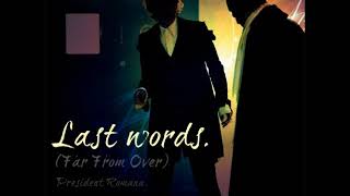 Last Words  President Romana Original Trock [upl. by Anamuj]