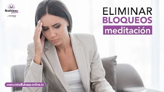 MEDITACION guiada Quitar BLOQUEOS EMOCIONALES 😢 y MENTALES 🤯 Mindfulness Online [upl. by Kreg211]