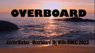 Overboard  Justin Bieber Dj Willo RMX 2023  LYRICS VIDEO [upl. by Ahsineb]