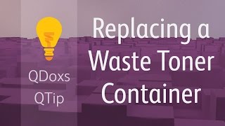 Replacing a Waste Toner Container QDoxs QTip [upl. by Rozella]