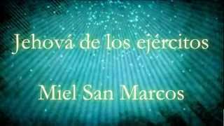 Jehová de los ejércitos Miel San Marcos Letra Proezas Miel San Marcos [upl. by Aliet]