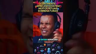 Continente africano existe muitos rituais sobrenaturais podcast [upl. by Nickie338]