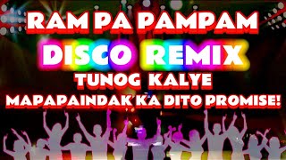 TUNOG KALYE DISCO REMIX Ram Pa Pampam NONSTOP MUSIC  MAPAPAINDAK KA DITO [upl. by Treiber]