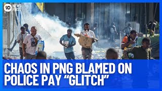 Anarchy On PNG Streets Blamed On Police Pay “Glitch”  10 News First [upl. by Ahsielat]