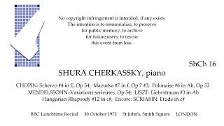 SHURA CHERKASSKY Live Lunchtime Recital 1972 CHOPIN MENDELSSOHN LISZT LONDON [upl. by Erdnaed]