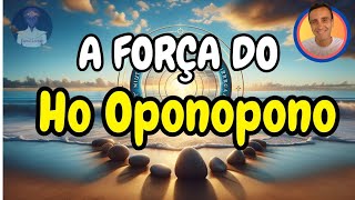 A FORÇA do Ho Oponopono [upl. by Aneerhs164]