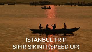 İstanbul Trip  Sıfır Sıkıntı Speed Up [upl. by Eciuqram]