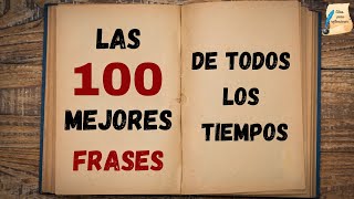 Las 100 mejores frases de todos los tiempos I Citas para reflexionar [upl. by Dare620]