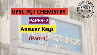 OPSC PGT CHEMISTRY ANSWER KEY  PAPER2  PART1  OPSC ANSWER KEY [upl. by Mandler]