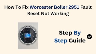 How To Fix Worcester Boiler 2951 Fault Reset Not Working [upl. by Lesh]