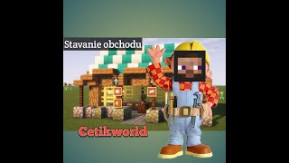 Stavanie obchodov Minecraft survival Cetikworld WLukáš [upl. by Vaasta]