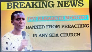 PASTOR ELIZABETH MOKORO BANNED FROM PREACHING IN ANY SDA CHURCH [upl. by Rella]