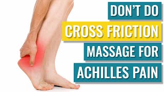 DONT Do Cross Friction Massage for Achilles Tendinopathy [upl. by Forland231]