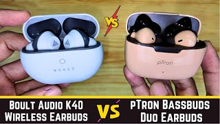 pTron Bassbuds Duo Vs Boult Audio K40 inEar Wireless Earbuds detail comparison  Mic Speaker test [upl. by Andrien395]